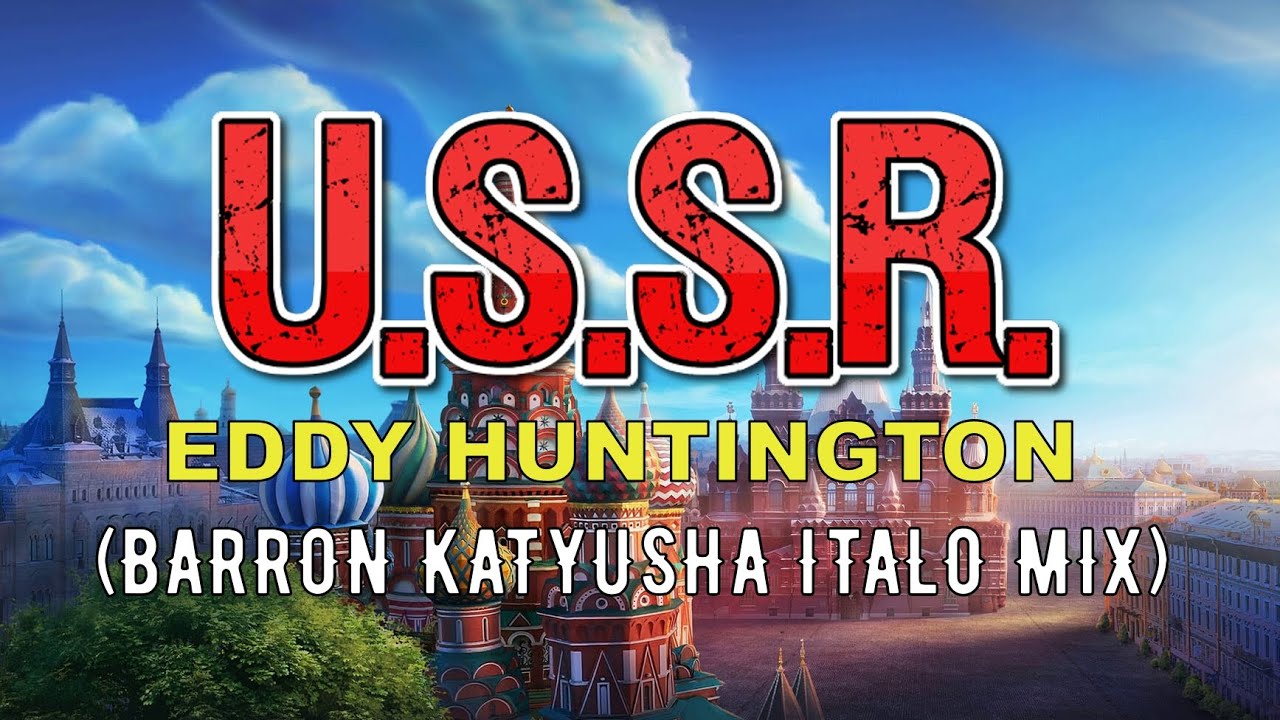 Eddy Huntington - U.S.S.R. (Barron Katyusha-Italo Mix) - YouTube