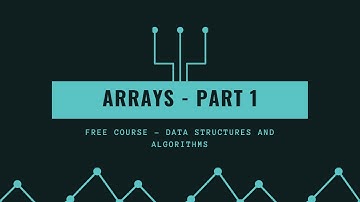Algorithms and Data Structures FREE COURSE || Arrays || Part 1