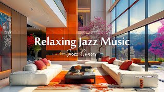 Relaxing Jazz Music 🌸  Warm Jazz Music with Fireplace Sounds in Spring Luxury Apartment to Focus