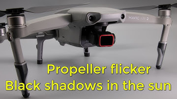 Mavic Air 2, Propeller flicker, Shadows in the sun, ghosting propellers