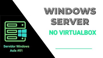 Como Instalar o Windows Server no VirtualBox | Aula 01 – Servidor Windows 💻