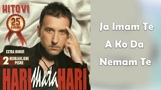 Hari Mata Hari - Ja imam te, a ko da nemam te  (Audio 2009) chords