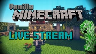 Minecraft LIVE | Vanilla Lets Play