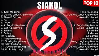 Siakol Greatest Hits Album Ever ~ The Best Playlist Of All Time