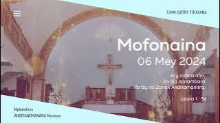 MOFONAINA 06 MEY 2024 - FJKM ISOTRY FITIAVANA