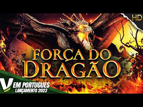 FORÇA DO DRAGÃO | LANÇAMENTO 2023 | FILME DE AÇÃO COMPLETO DUBLADO EM PORTUGUÊS