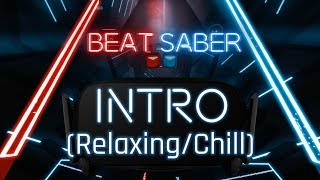 Relaxing map of the month! - Intro by The XX - Beat Saber (full combo)