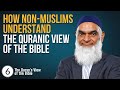 Nonmuslim perspectives on the quranic view of the bible  part 6  dr shabir ally