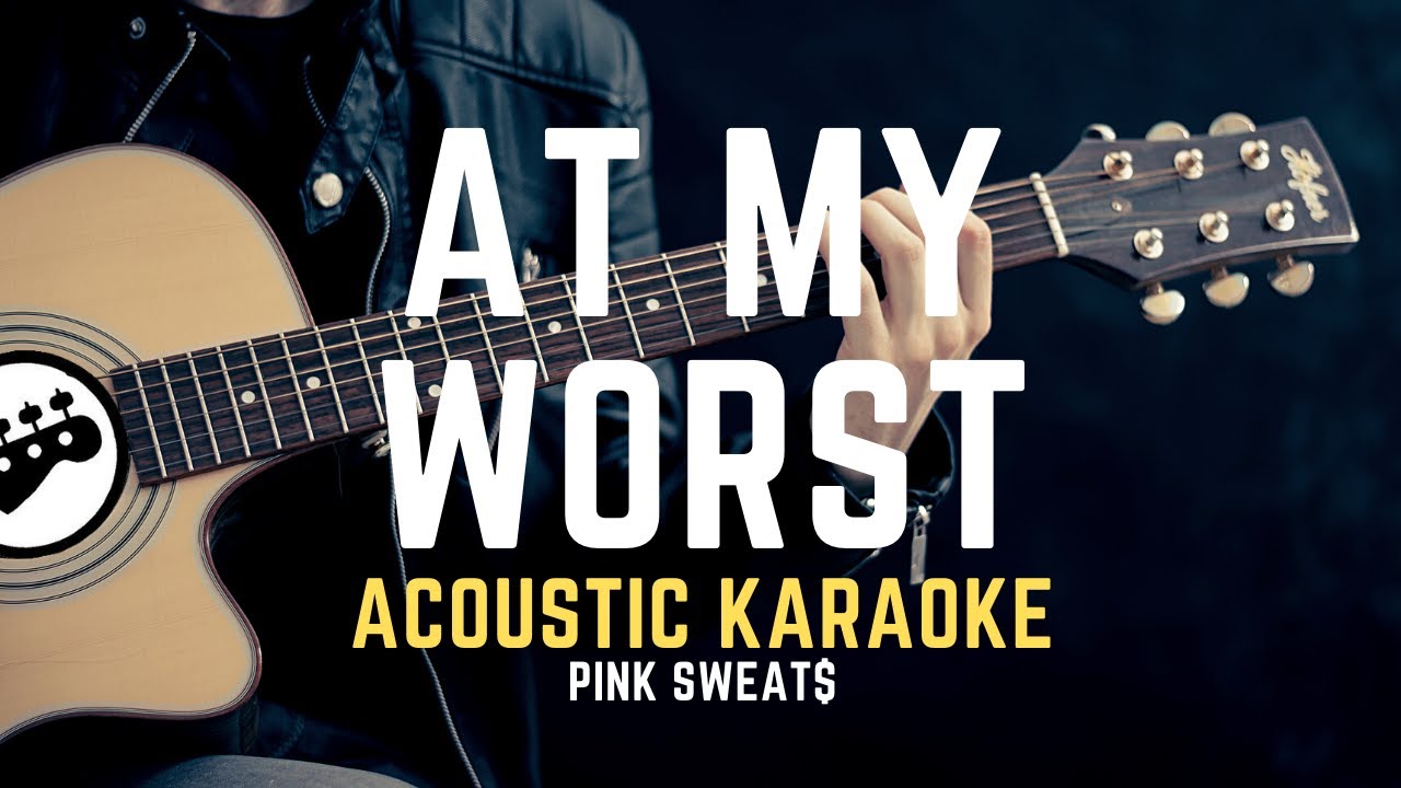 At My Worst - Acoustic Guitar Karaoke (Pink Sweat$) - YouTube