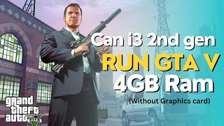 Grand Theft Auto V On An Intel Core I3 2nd Gen With 4gb Of Ram - 100% Real!