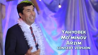 Yahyobek Mo'minov - Arzim | Яхёбек Муминов - Арзим (consert version) 2017