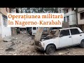 Azerbaidjanul lansează o operațiune militară în Nagorno-Karabah