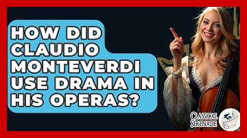 How Did Claudio Monteverdi Use Drama In His Operas? - Classical Serenade
