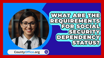 What Are The Requirements For Social Security Dependency Status? - CountyOffice.org