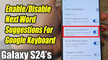 Galaxy S24/S24+/Ultra: How to Enable/Disable Next Word Suggestions For Google Keyboard/Gboard