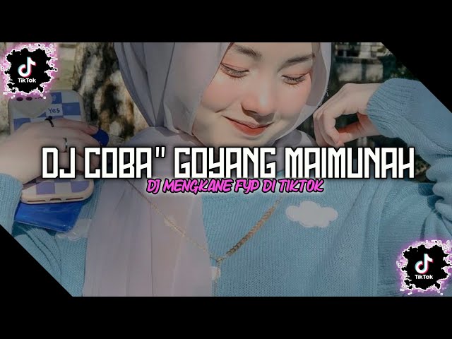 DJ COBA COBA GOYANG MAIMUNAH X IMUT AISYAH [Slowd +Reverb] class=