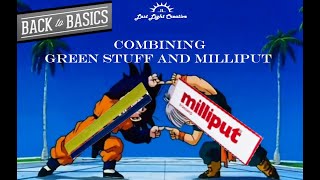 Green Stuff + Milliput: The Superior Hybrid Medium!