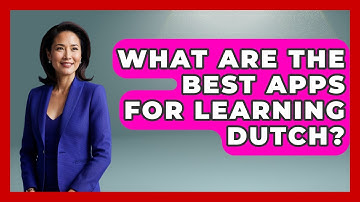 What Are The Best Apps For Learning Dutch? - Exploring The Benelux