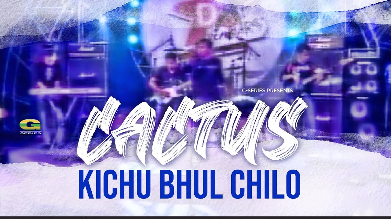 Kichu Bhul Chilo      Cactus  Bangla Band Song  dRockstar  Music Video  G Series