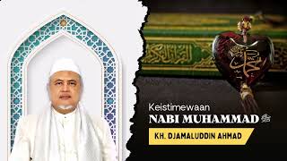 Keistimewaan Nabi Muhammad SAW | KH DJAMALUDDIN AHMAD