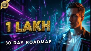 💸 Earn Your First ₹1 Lakh in 30 Days | Proven Step-by-Step Roadmap