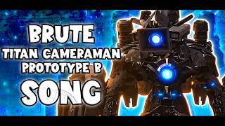BRUTE SONG (Titan Cameraman Prototype B) Skibidi Soundwave