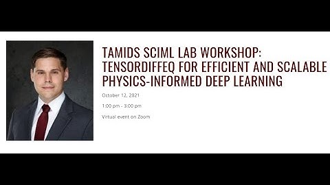 TAMIDS SciML Lab Workshop on SciML with TensorDiffEq - Levi McClenny and Jian Tao 2021 10 12