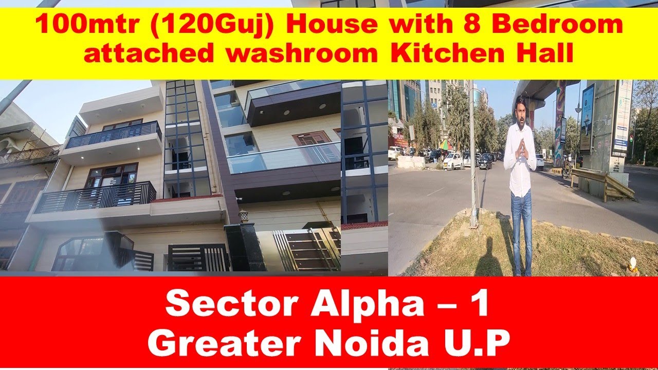 100mtr (120Guj) House with 8 Bedroom attached washroom Kitchen Hall Sector Alpha – 1Greater Noida