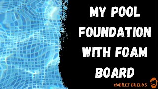 My Pool Foundation with Foam Board