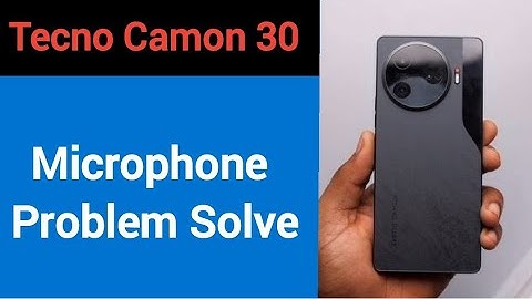 Tecno Camon 30 mic speaker not working, Tecno Camon 30 ka microphone problem solve kaise kare