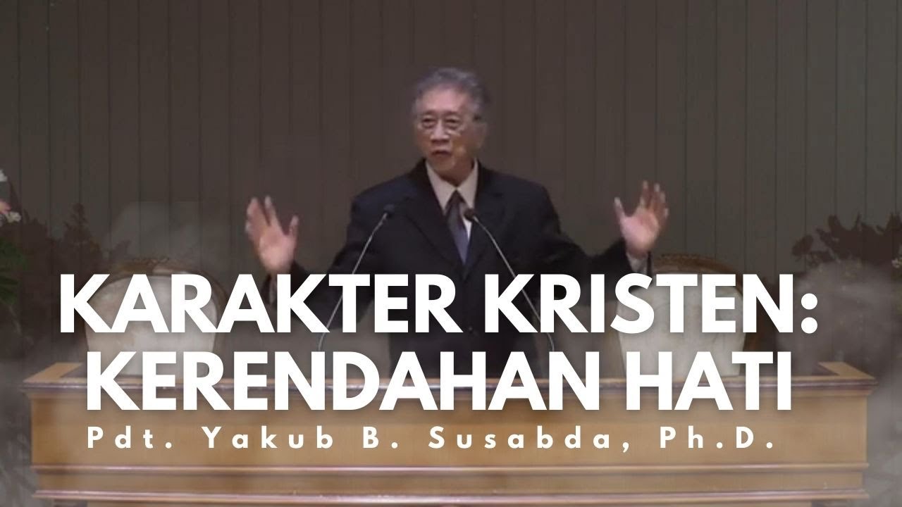 Pdt. Yakub B. Susabda, Ph.D. - Karakter Kristen: Kerendahan Hati