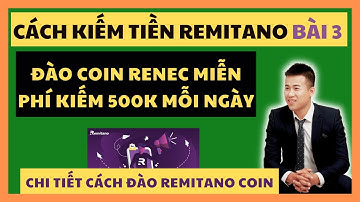 Hướng dẫn đào RENEC trên Remitano rất dễ | Đào Remitano Coin miễn phí