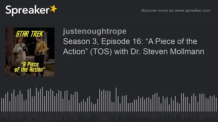 Season 3, Episode 16: A Piece of the Action (TOS) with Dr. Steven Mollmann