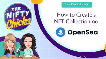 How To Set Up An OpenSea NFT Collection | The Nifty Chicks
