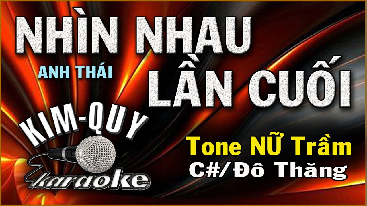 NHÌN NHAU LẦN CUỐI - KARAOKE - Tone NỮ Trầm ( C#/Đô thăng )