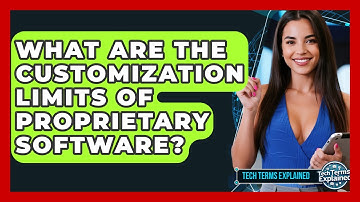 What Are The Customization Limits Of Proprietary Software? - Tech Terms Explained