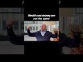 Why Wealth Isn’t the Same as Money