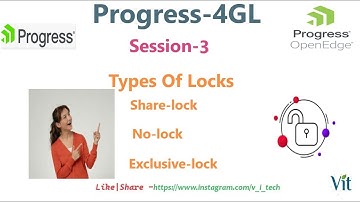 Progress 4GL-Session-3 | Types of Locks @vitechtalks | Share-lock | No-lock | Exclusive-lock