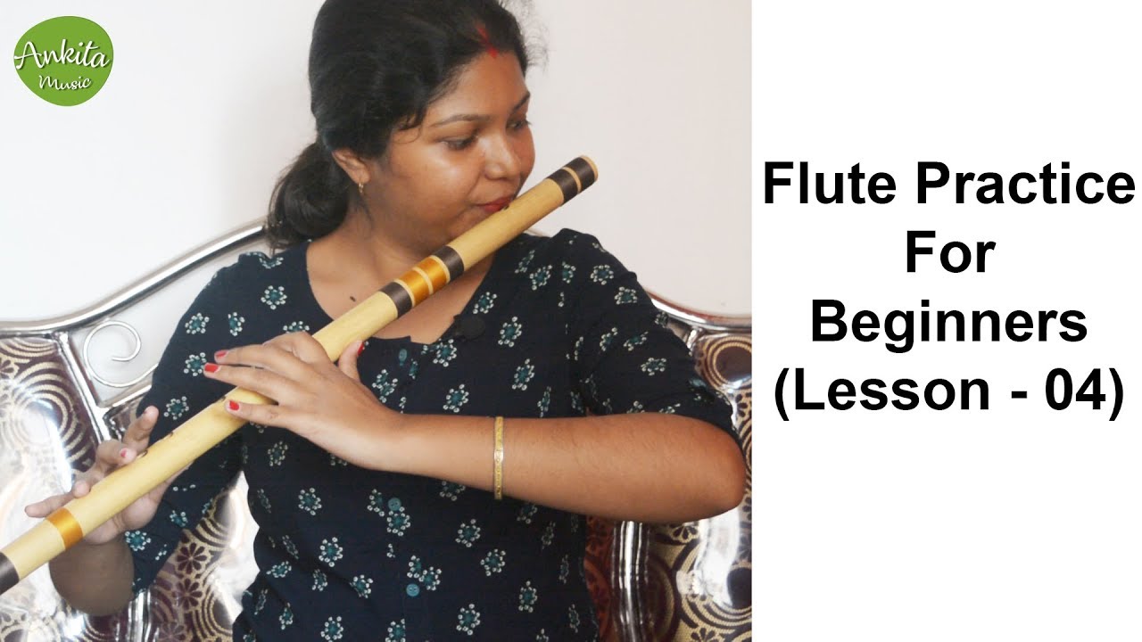 Flute Practice For Beginners Lesson 04 Basic Practice With Notation Ankita Nath YouTube