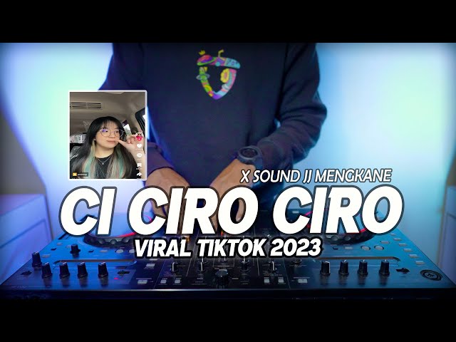 DJ CI CIRO CIRO X SOUND JJ MENGKANEKEUN VIRAL TIKTOK 2023 class=