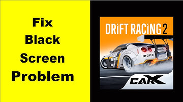 Fix CarX Drift Racing 2 Black Screen Error | CarX Drift Racing 2 Black Screen issue Solved | PSA 24