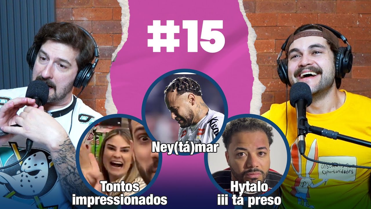 #015 Trava anal, compras nos EUA, fim do Neymar, Hytalo preso, tira tudo tirullipa, ultracorrupto