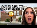 CALLED INTO THE PRINCIPALS OFFICE??!!