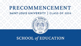 2024 SLU School of Education Pre-commencement Ceremony