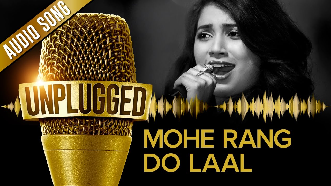 UNPLUGGED Full Audio Song   Mohe Rang Do Laal by Shreya Ghoshal