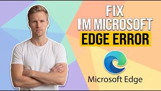 How To Fix Microsoft Edge Error (Easy Guide)