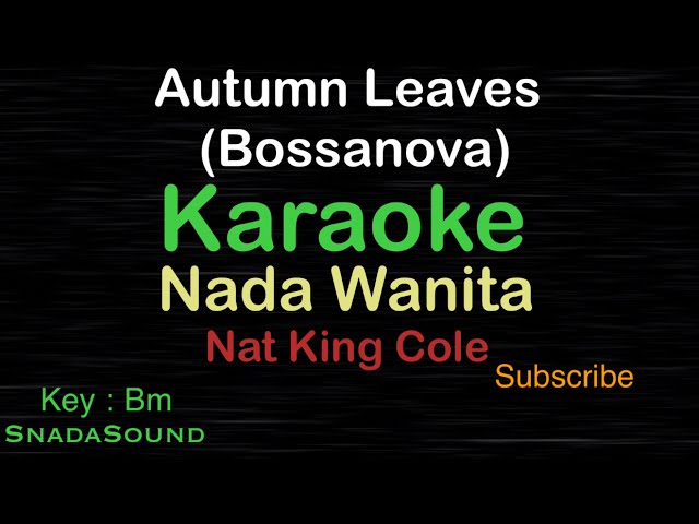 AUTUMN LEAVES-Bossanova-Nat King Cole|KARAOKE NADA WANITA​⁠ -Female-Cewek-Perempuan@ucokku class=