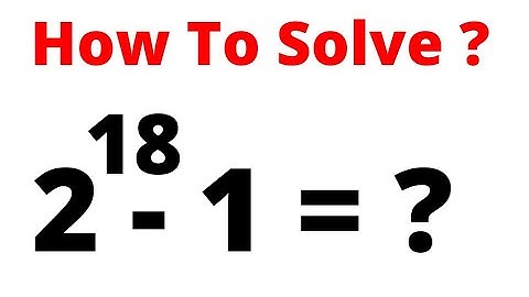 A Nice Math Olympiad Challenge 2^18-1=? | Calculate Without Calculator.