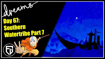 Creating a Fan-AVATAR Game! | Nightime for Southern Watertribe & Cave-End  | [Day 67] [Dreams PS4]