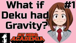 What if Deku had Gravity?(Part 1)